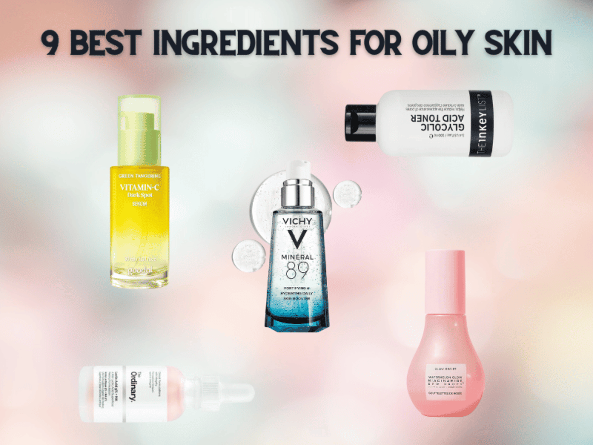 Best Ingredients for Oily Skin